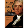 Sworn on the Altar of God: A Religious Biography of Thomas Jefferson - Paperback
