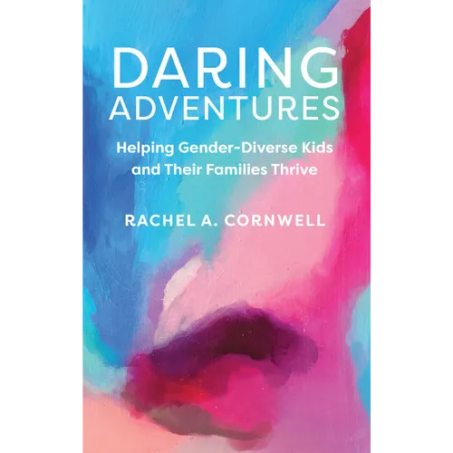 Daring Adventures: Helping Gender-Diverse Kids and Their Families Thrive - Paperback