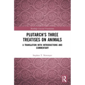 Plutarch's Three Treatises on Animals: A Translation with Introductions and Commentary - Paperback