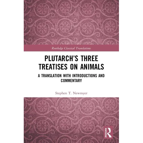Plutarch's Three Treatises on Animals: A Translation with Introductions and Commentary - Paperback