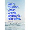 On a Mission Your Worst Enemy Is Idle Time: Nipsey Hussle Quote - Paperback