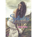 Splinters: How a Heart of Neglected Splinters Led to an Infectious Revenge - Hardcover