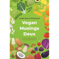 Vegan Musings Deux: A Plant-Based Diet Sourcebook Part Two - Paperback