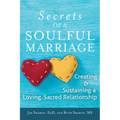 The Secrets of a Soulful Marriage: Creating and Sustaining a Loving, Sacred Relationship - Paperback