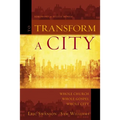 A To Transform a City: Whole Church, Whole Gospel, Whole City - Paperback