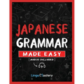 Japanese Grammar Made Easy: An Easy Step-By-Step Workbook to Learn the Basic Japanese Grammar - Paperback