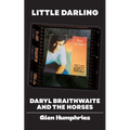 Little Darling: Daryl Braithwaite and The Horses - Paperback