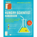 The Hungry Scientist Handbook: Electric Birthday Cakes, Edible Origami, and Other DIY Projects for Techies, Tinkerers, and Foodies - Paperback