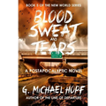 Blood, Sweat & Tears: A Postapocalyptic Novel - Paperback