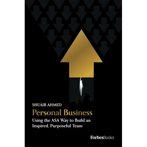 Personal Business: Using the Asa Way to Build an Inspired, Purposeful Team - Hardcover