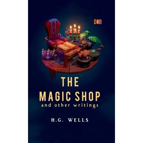 The Magic Shop And Other Writings - Hardcover
