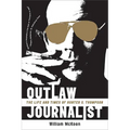 Outlaw Journalist: The Life and Times of Hunter S. Thompson - Paperback