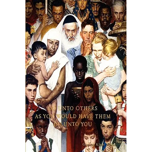 Do Unto Others As You Would Have Them Do Unto You - Hardcover