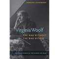 Virginia Woolf, the War Without, the War Within: Her Final Diaries and the Diaries She Read - Hardcover