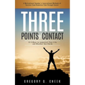 Three Points of Contact: 12.5 Ways to Jumpstart your Life and Weather Any Storm - Paperback