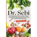 Dr. Sebi: The Revolutionary Way of Living to Prevent and Treat HIV, Herpes, Impotence, and More With a Simple Healthy Food Diet - Paperback