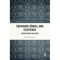 Eberhard Jüngel and Existence: Being Before the Cross - Paperback