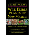 Wild Edible Plants of New Mexico: Volume 1: The Essentail Forages - Paperback