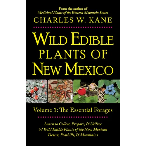 Wild Edible Plants of New Mexico: Volume 1: The Essentail Forages - Paperback