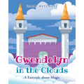 Gwendolyn in the Clouds: A Fairytale about Magic - Paperback
