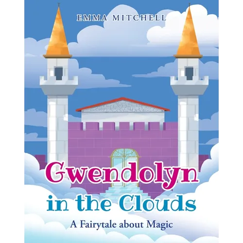 Gwendolyn in the Clouds: A Fairytale about Magic - Paperback