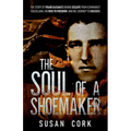 The Soul of a Shoemaker: The Story of Frank Katana's Daring Escape from Communist Yugoslavia, His Rise to Freedom, and His Journey to Success - Paperback