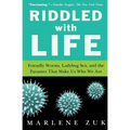 Riddled with Life: Friendly Worms, Ladybug Sex, and the Parasites That Make Us Who We Are - Paperback