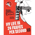My Life in 24 Frames Per Second: A Manga Autobiography of a Japanese Animation Pioneer Rintarô - Hardcover