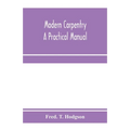 Modern carpentry; a practical manual - Paperback