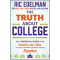 The Truth about College: The Essential Guide for Parents and Teens--So You Can Make the Right Choice Together - Hardcover