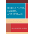 Harold Pinter, Fascism, and Outrage: Aesthetic and Moral Implications - Hardcover