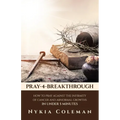 Pray-4-Breakthrough: How to Pray Against the Infirmity of Cancer and Abnormal Growths in Under 5 Minutes - Paperback
