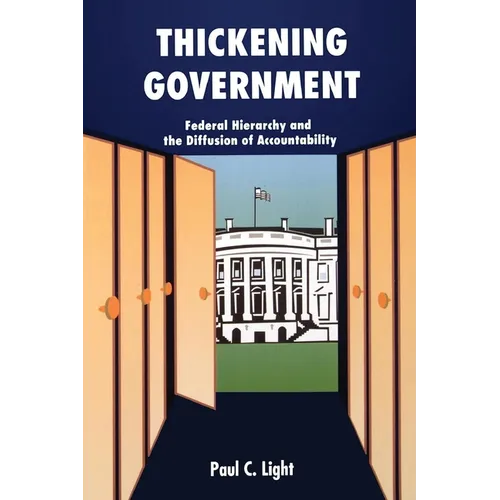 Thickening Government: Federal Hierarchy and the Diffusion of Accountability - Paperback