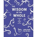 The Wisdom of the Whole: Coaching for Joy, Health, and Success - Paperback