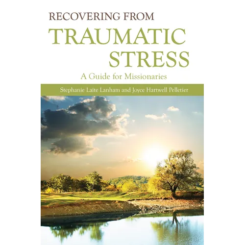 Recovering from Traumatic Stress:: A Guide for Missionaries - Paperback