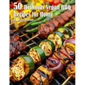 50 Delicious Vegan BBQ Recipes for Home - Paperback