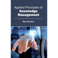 Applied Principles of Knowledge Management - Hardcover