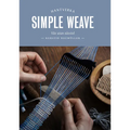 Simple Weave: Create Beautiful Pieces Without a Loom - Hardcover