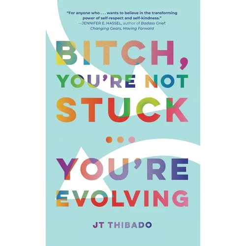 Bitch, You're Not Stuck...You're Evolving - Hardcover