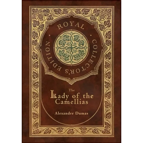 The Lady of the Camellias (Royal Collector's Edition) (Case Laminate Hardcover with Jacket) - Hardcover