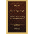 How To Fight Tough: 100 Action Photos Teaching U.S. Commando Fighting - Hardcover