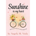 Sunshine in My Heart: My Journey of Faith, Love, and New Beginnings - Paperback