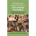 Reimagining Early Childhood Education for Dual Language Preschoolers: Enhancing Children's Agency Through Inquiry, Writing, and Reading - Hardcover