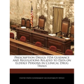 Prescription Drugs: FDA Guidance and Regulations Related to Data on Elderly Persons in Clinical Drug Trials - Paperback