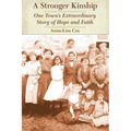 A Stronger Kinship: One Town's Extraordinary Story of Hope and Faith - Paperback