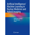 Artificial Intelligence/Machine Learning in Nuclear Medicine and Hybrid Imaging - Paperback
