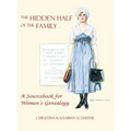 Hidden Half of the Family: A Sourcebook for Women's Geneology - Hardcover