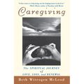 Caregiving: The Spiritual Journey of Love, Loss, and Renewal - Paperback