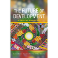The Future of Development: A Radical Manifesto - Paperback