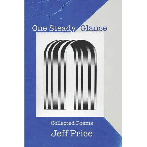 One Steady Glance: Collected Poems - Paperback
